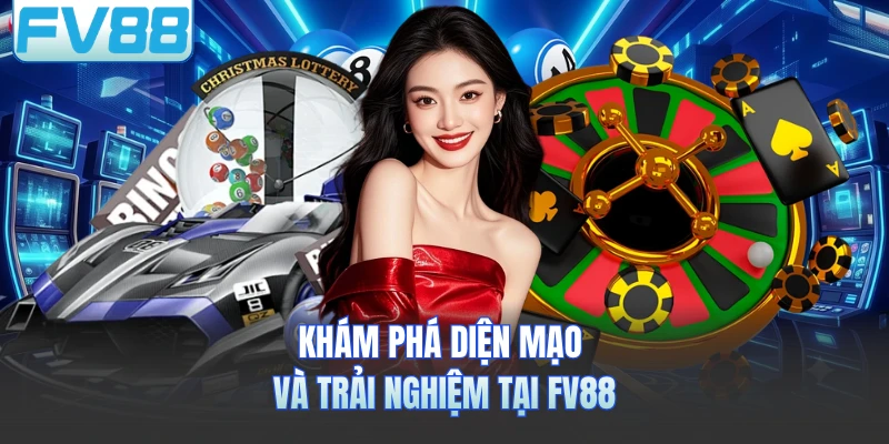 Khám phá diện mạo và trải nghiệm tại FV88